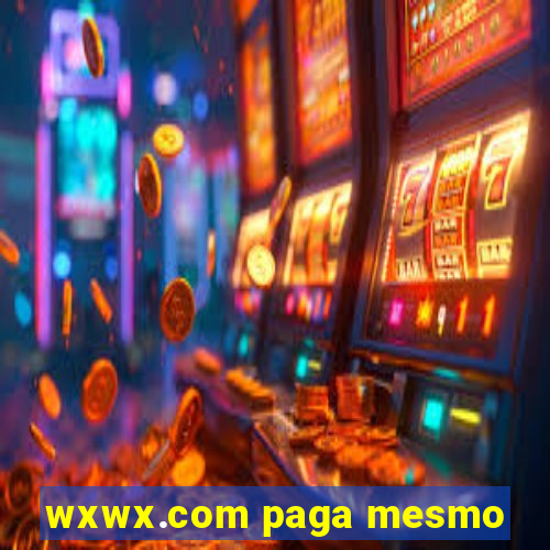 wxwx.com paga mesmo